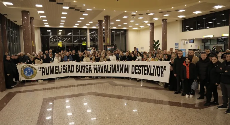 RUMELİSİAD'ın İnisiyatifi ile Bursa Hava Ulaşımı Yükseliyor